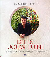 Jurgen Smit Dit is Jouw Tuin, Tuinboek LEES MEER.. Jurgen Smit Dit is Jouw Tuin, Tuinboek LEES MEER..